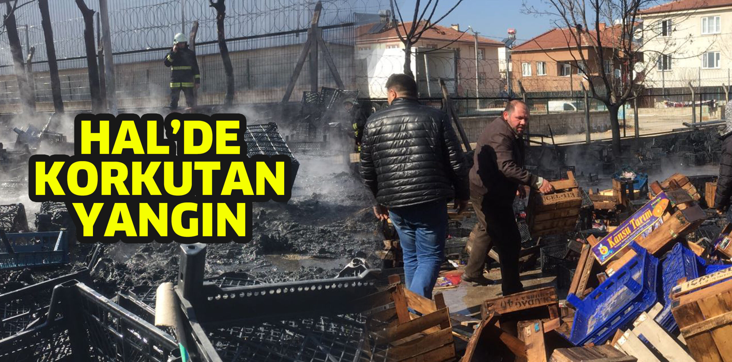 HAL’DE YANGIN PANİĞİ