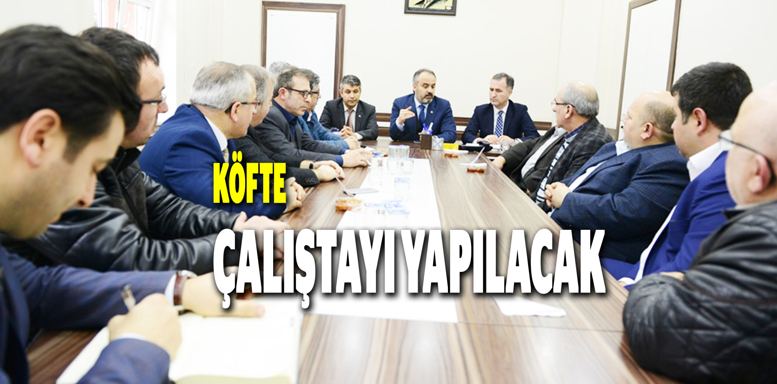 KÖFTE ÇALIŞTAYI YAPILACAK