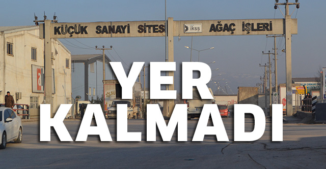 KÜÇÜK SANAYİ SİTESİ’NDE BOŞ YER KALMADI