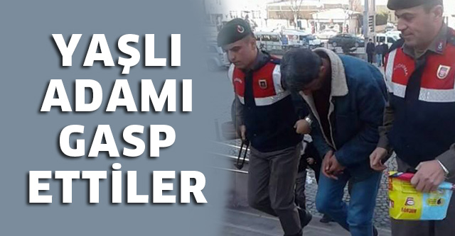 YAŞLI ADAMI GASP ETTİLER