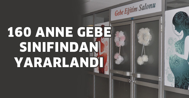 160 ANNE GEBE SINIFINDAN YARARLANDI
