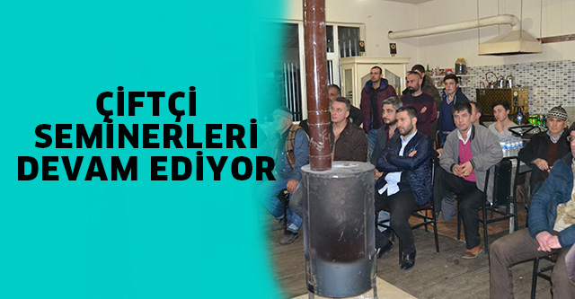 ÇİFTÇİ SEMİNERLERİ DEVAM EDİYOR