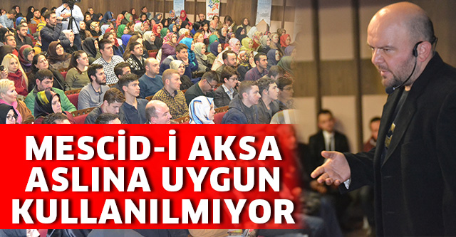 MESCİD-İ AKSA ASLINA UYGUN KULLANILMIYOR