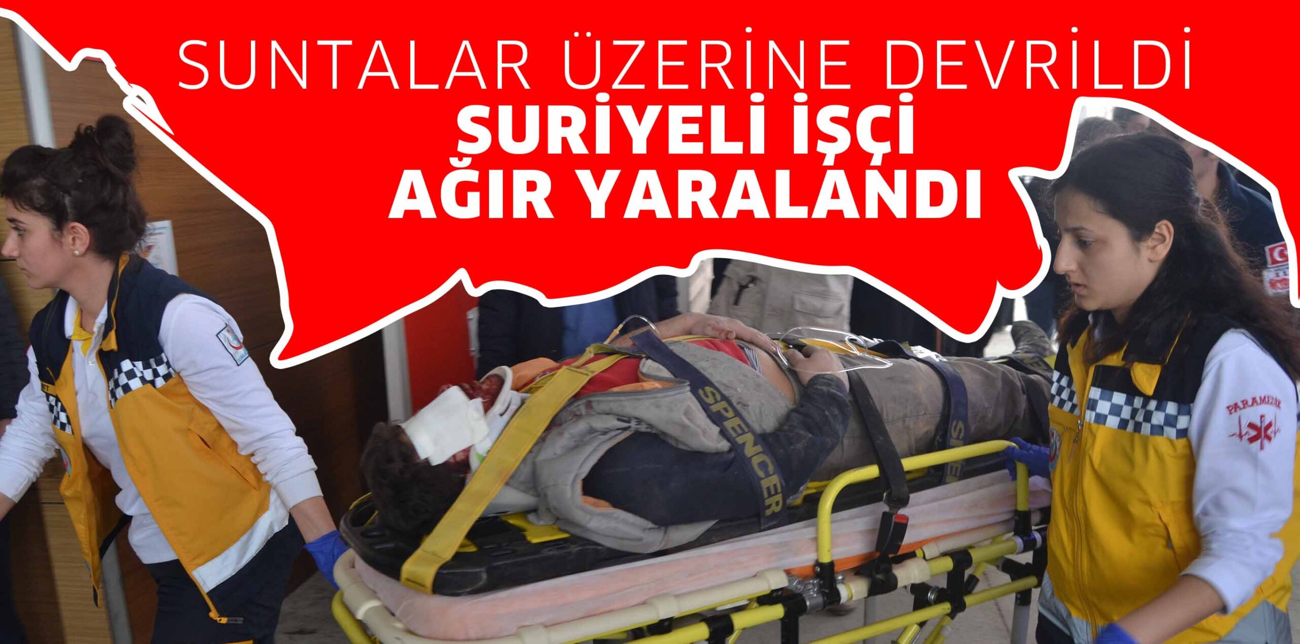 SUNTALAR ÜZERİNE DEVRİLDİ SURİYELİ İŞÇİ AĞIR YARALANDI