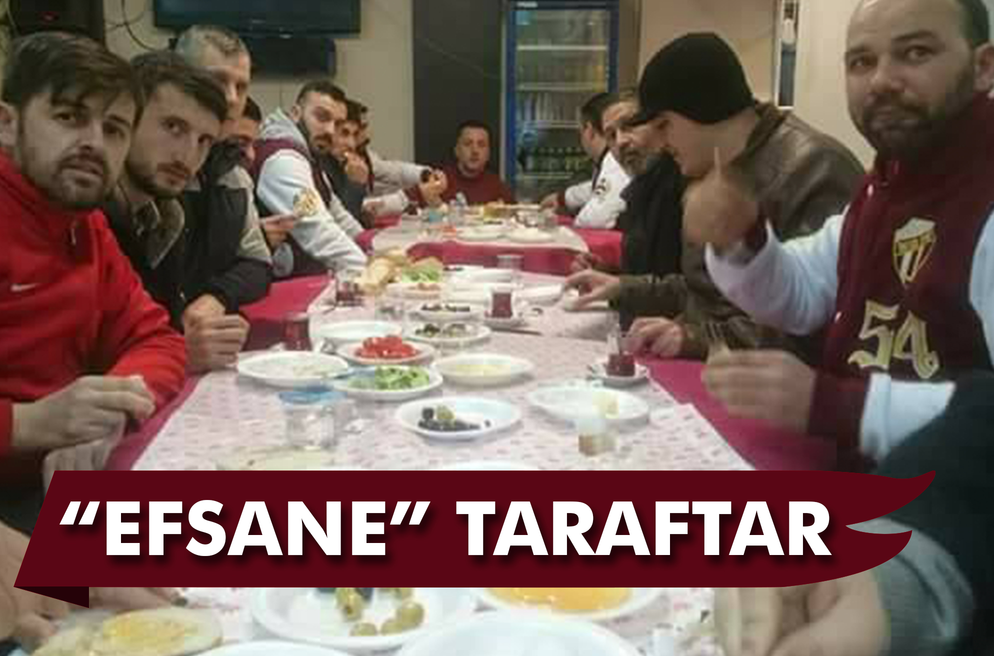 “EFSANE” TARAFTAR