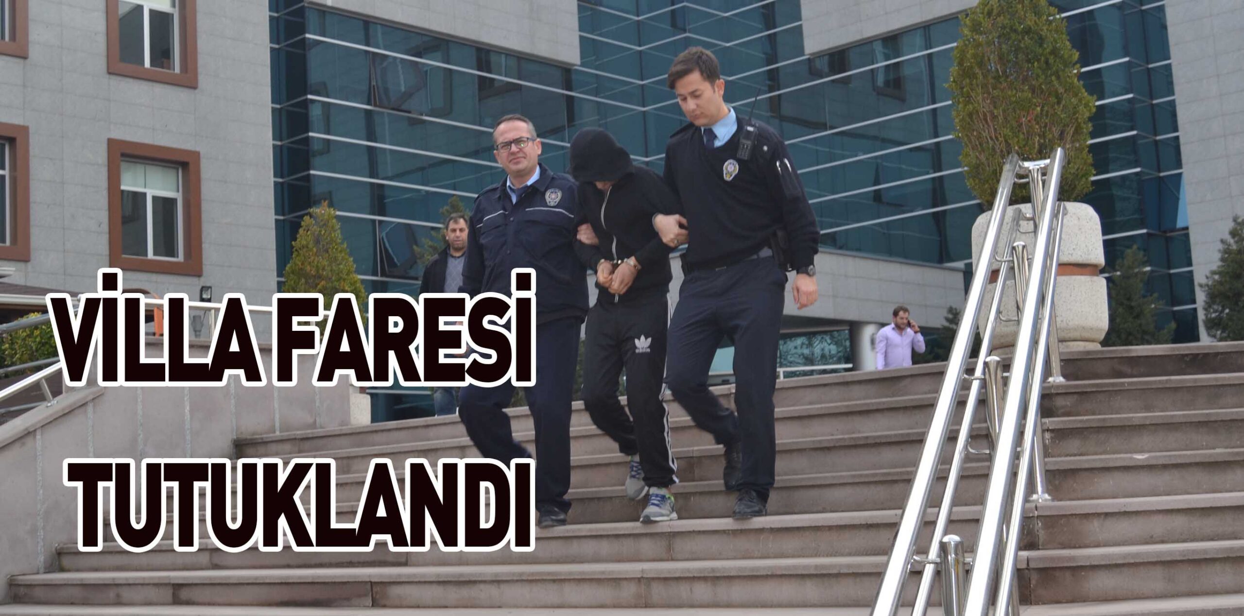 VİLLA FARESİ TUTUKLANDI