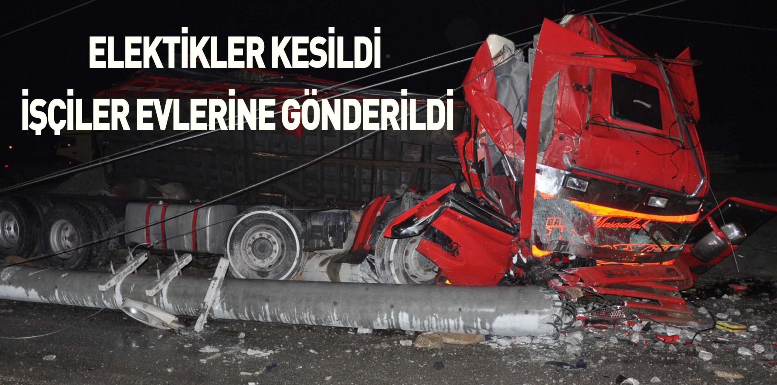 ELEKTİKLER KESİLDİ  İŞÇİLER EVLERİNE GÖNDERİLDİ