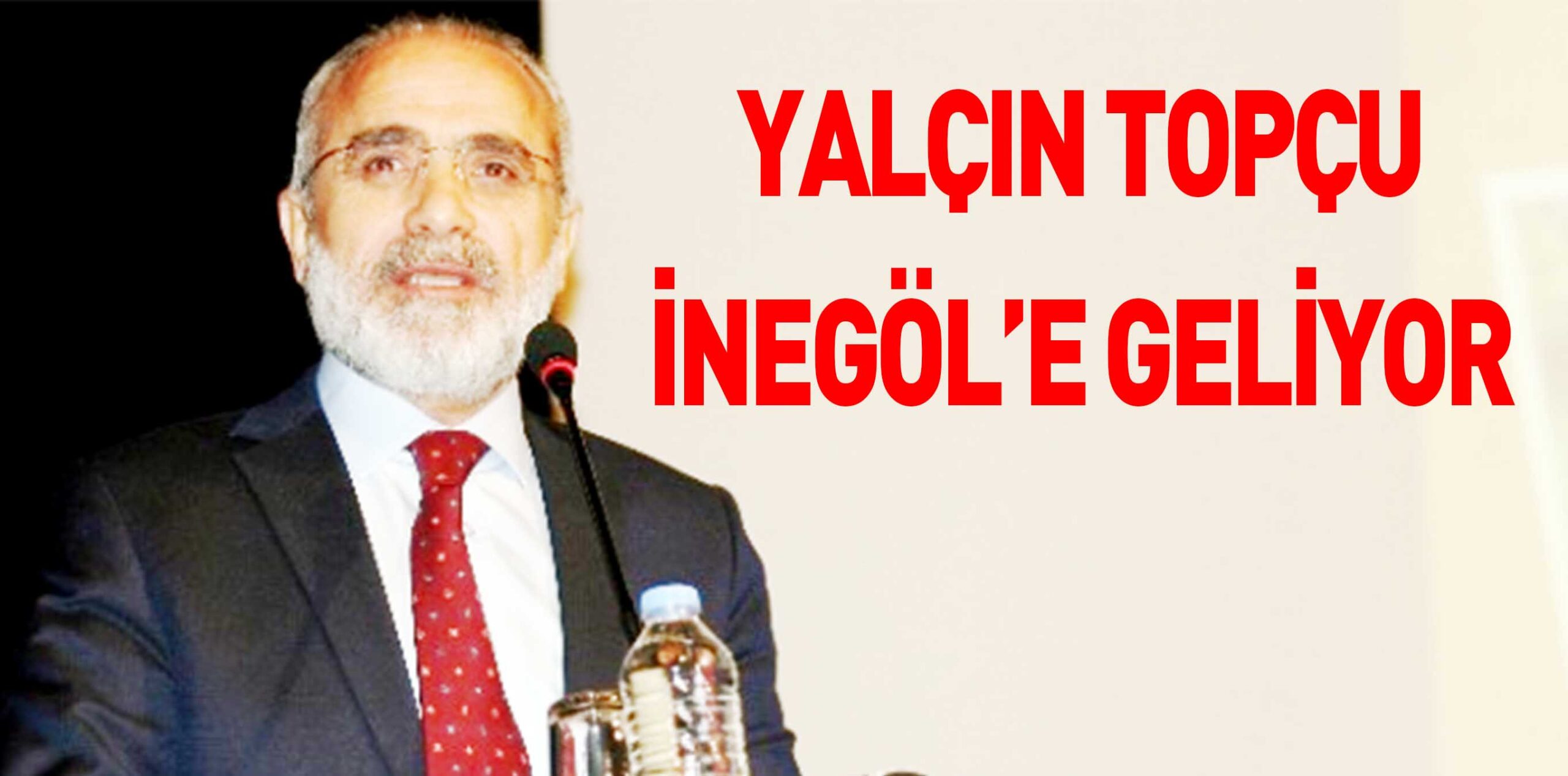 YALÇIN TOPÇU İNEGÖL’E GELİYOR