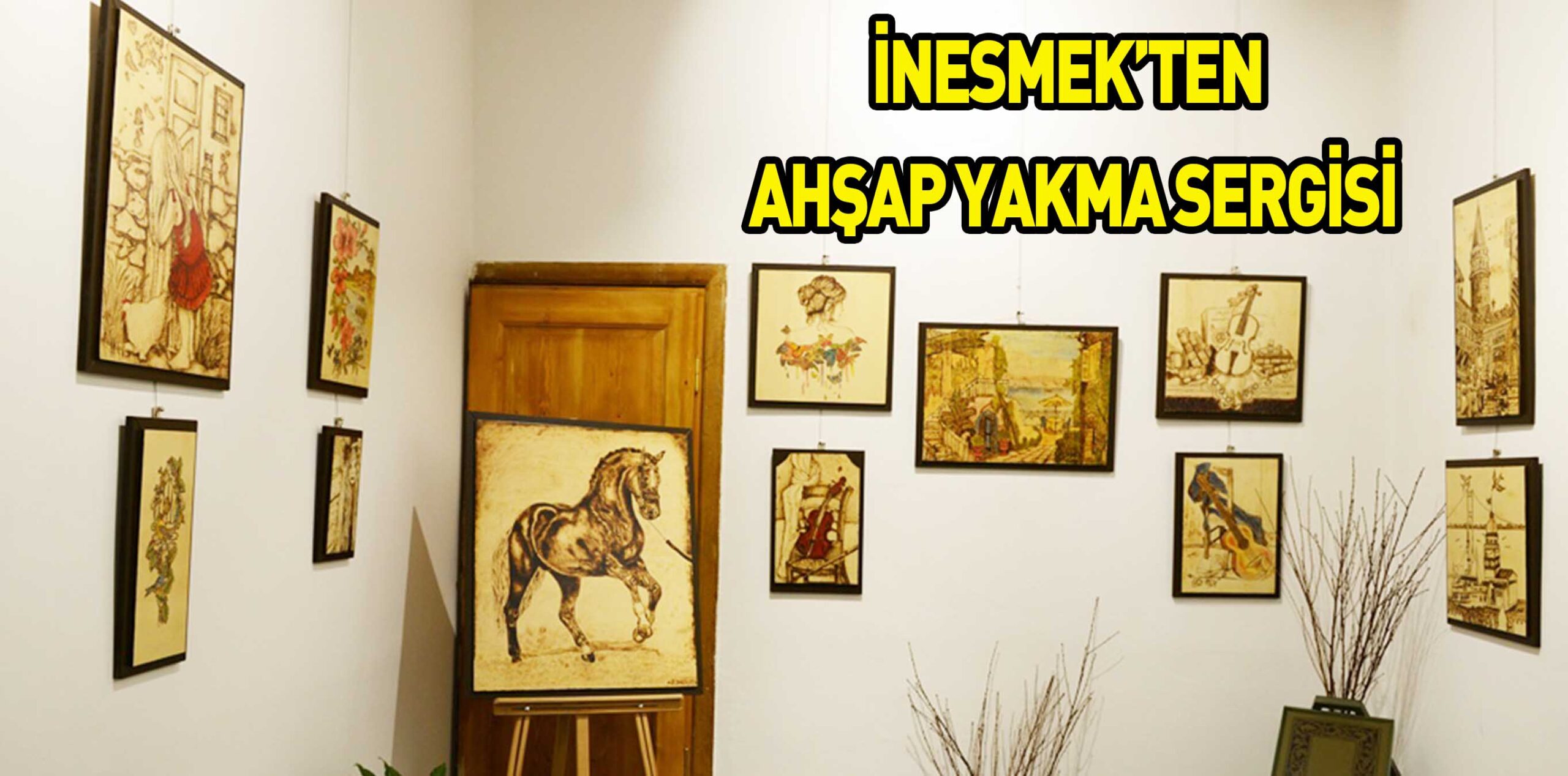 İNESMEK’TEN AHŞAP YAKMA SERGİSİ
