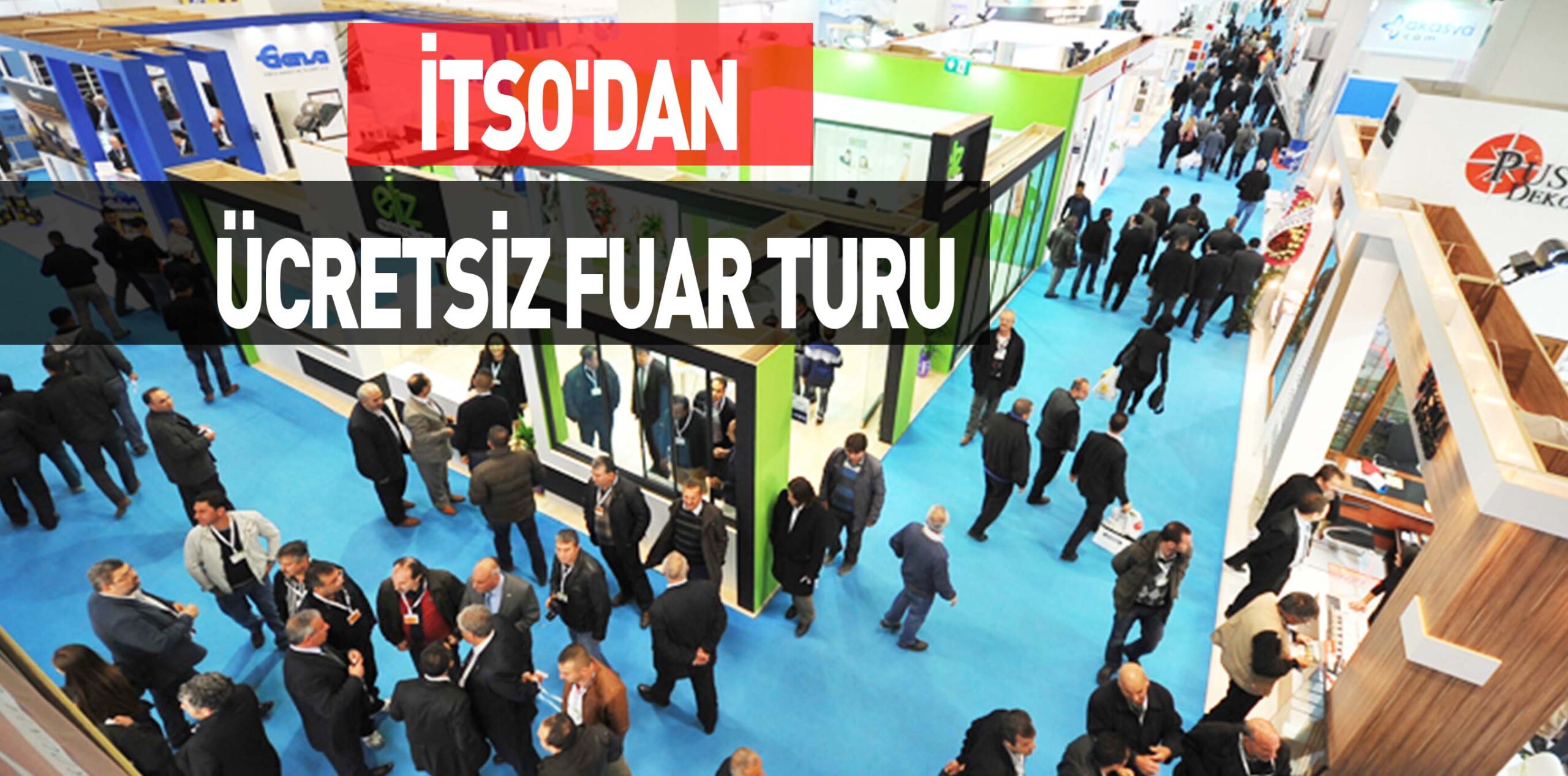İTSO’DAN ÜCRETSİZ FUAR TURU