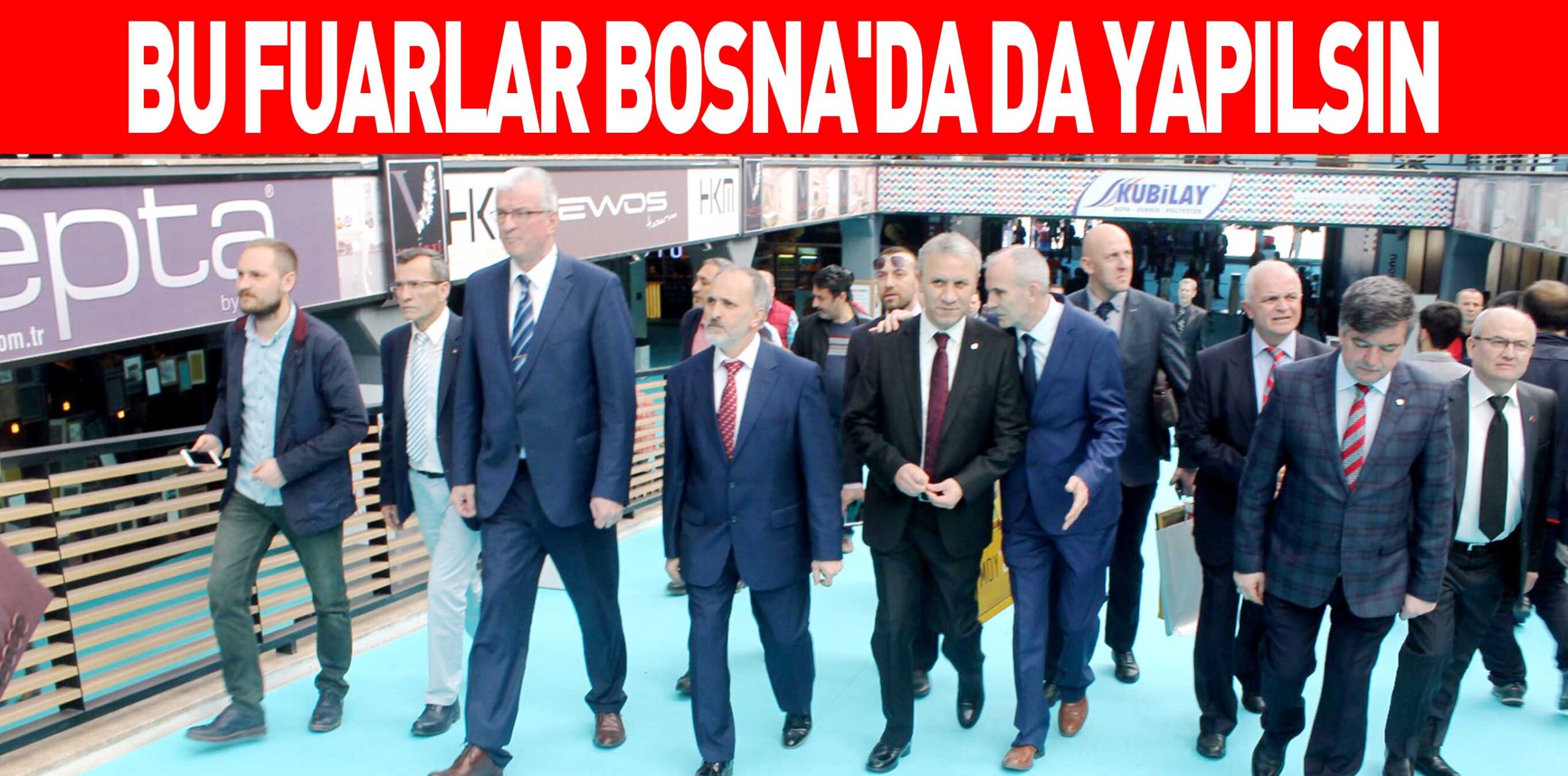 BU FUARLAR BOSNA’DA DA YAPILSIN