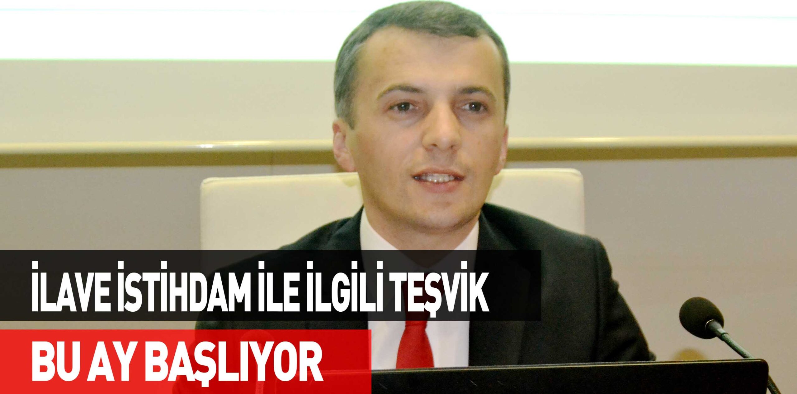İLAVE İSTİHDAM İLE İLGİLİ TEŞVİK BU AY BAŞLIYOR
