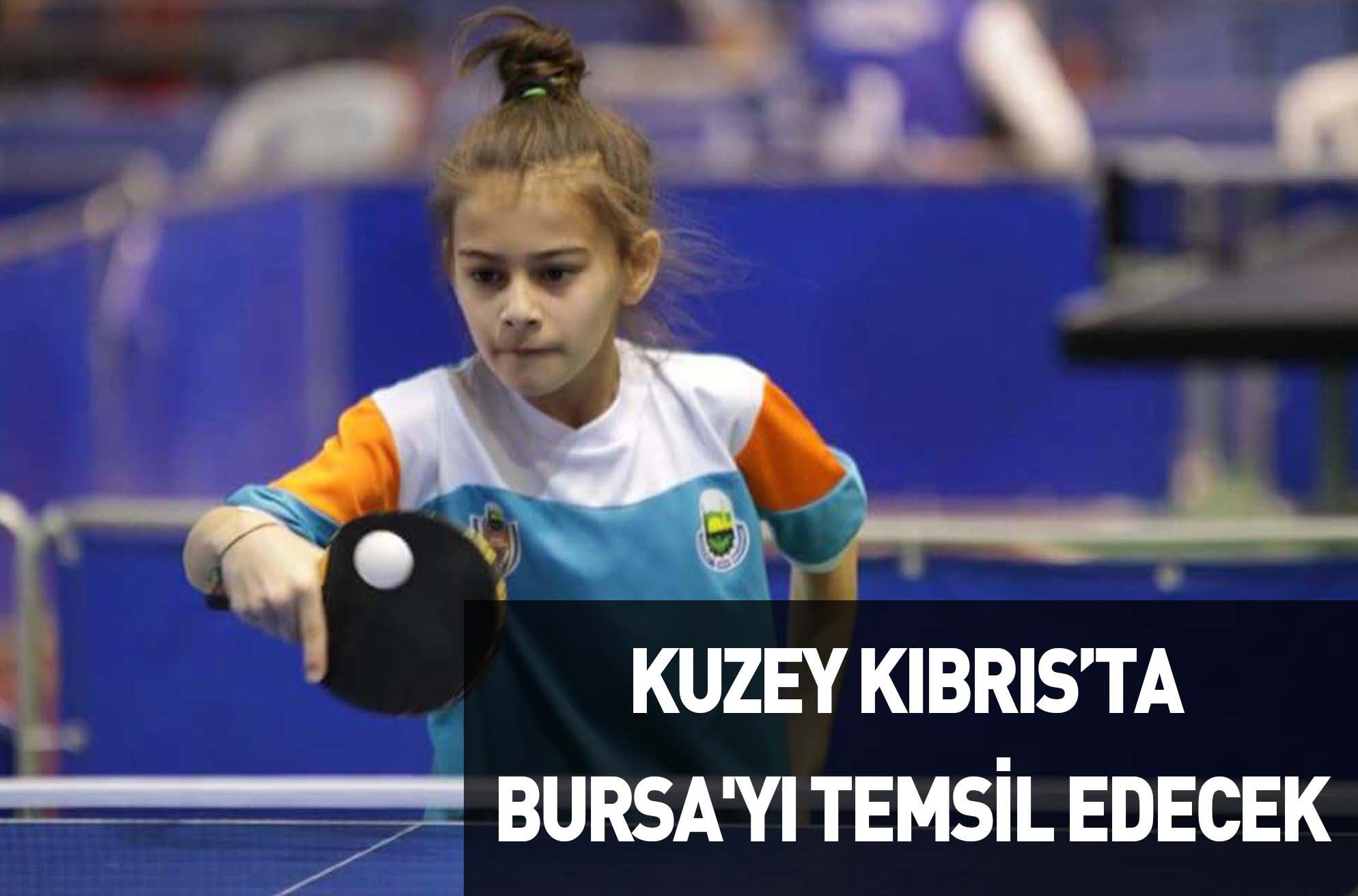 KUZEY KIBRIS’TA BURSA’YI TEMSİL EDECEK
