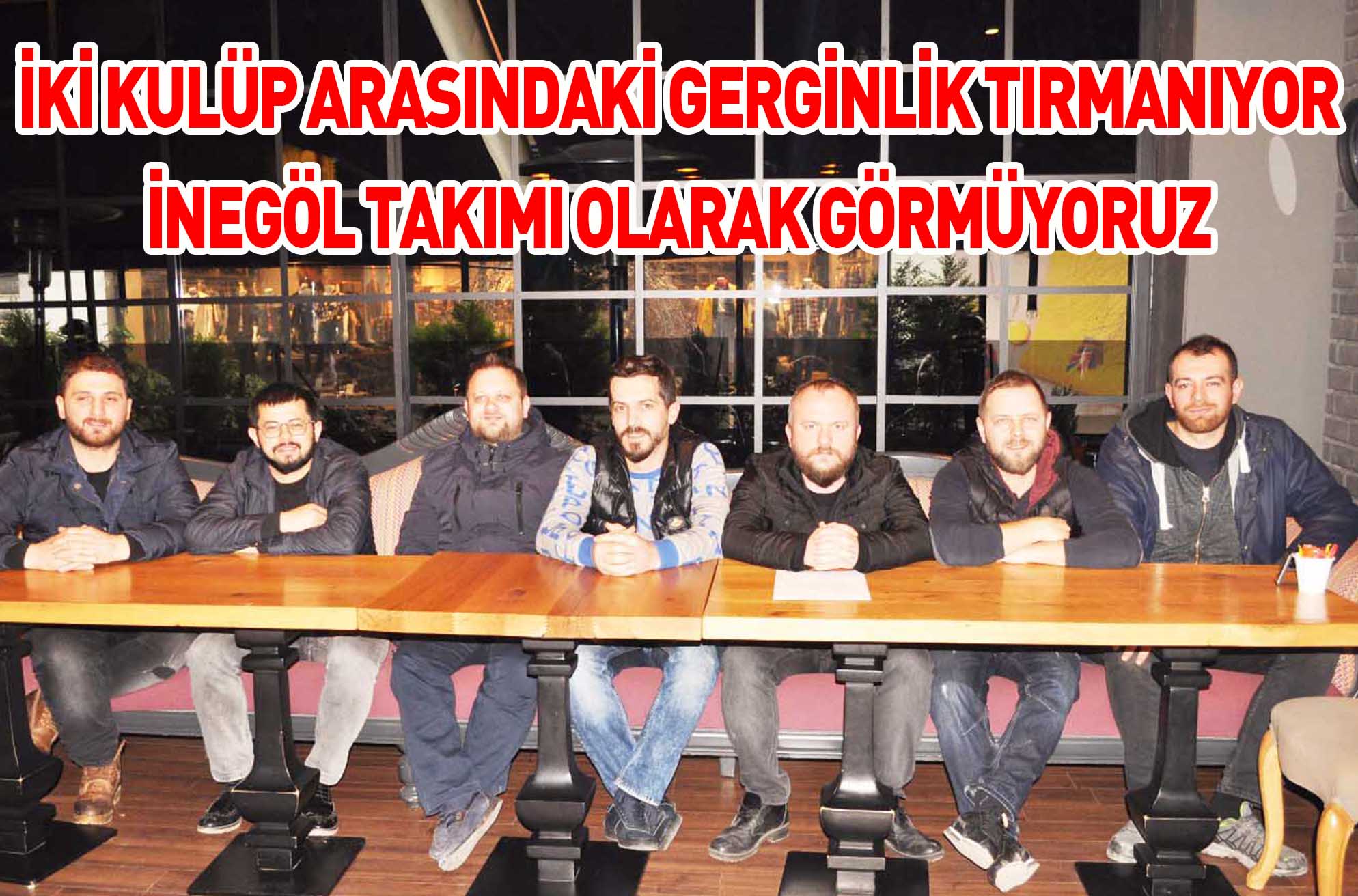 İKİ KULÜP ARASINDAKİ GERGİNLİK TIRMANIYOR İNEGÖL TAKIMI OLARAK GÖRMÜYORUZ