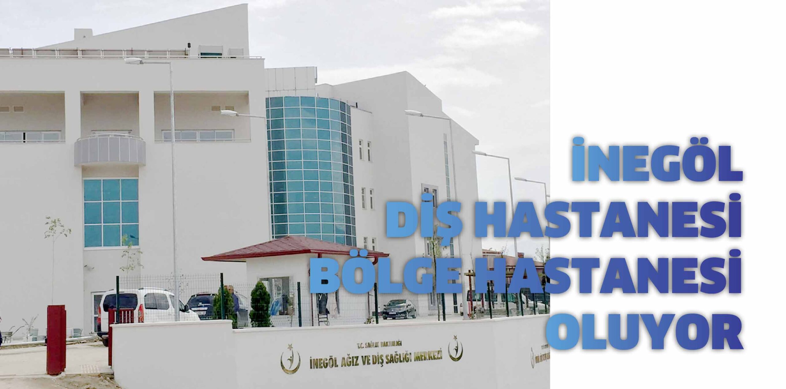 İNEGÖL DİŞ HASTANESİ BÖLGE HASTANESİ OLUYOR