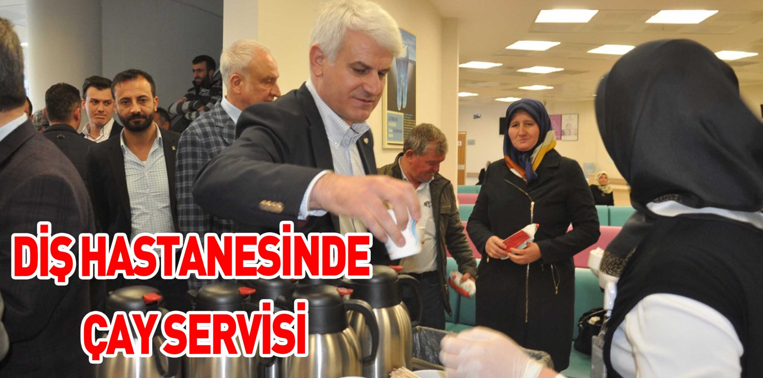 DİŞ HASTANESİNDE ÇAY SERVİSİ