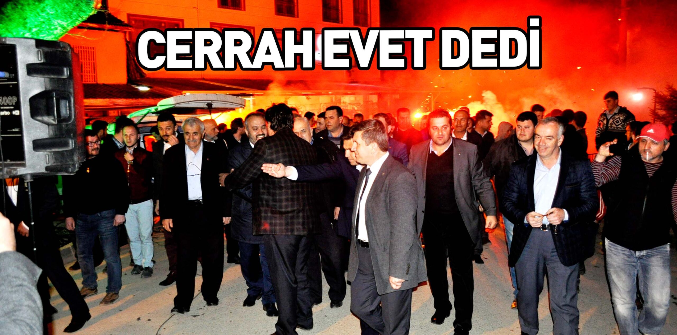 CERRAH EVET DEDİ