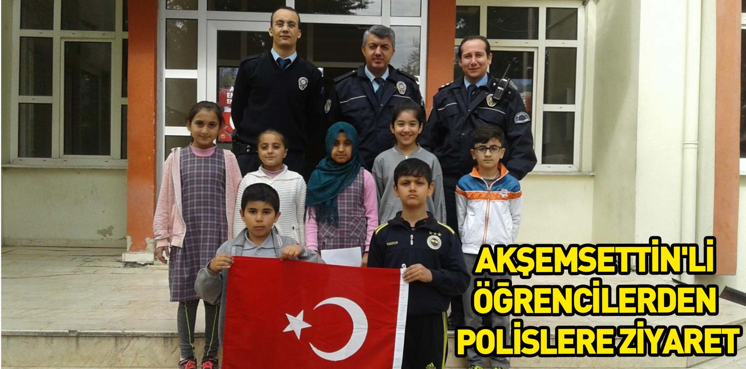 AKŞEMSETTİN’Lİ ÖĞRENCİLERDEN POLİSLERE ZİYARET