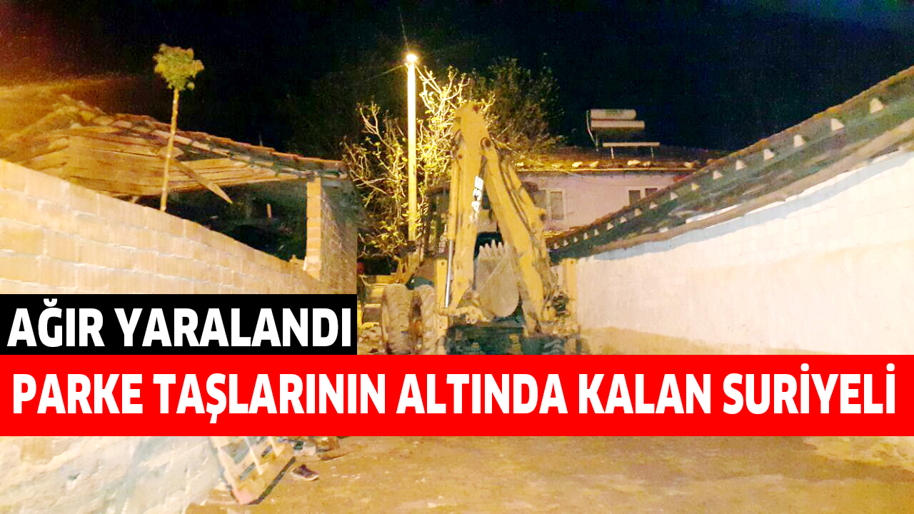PARKE TAŞLARININ ALTINDA KALAN SURİYELİ AĞIR YARALANDI