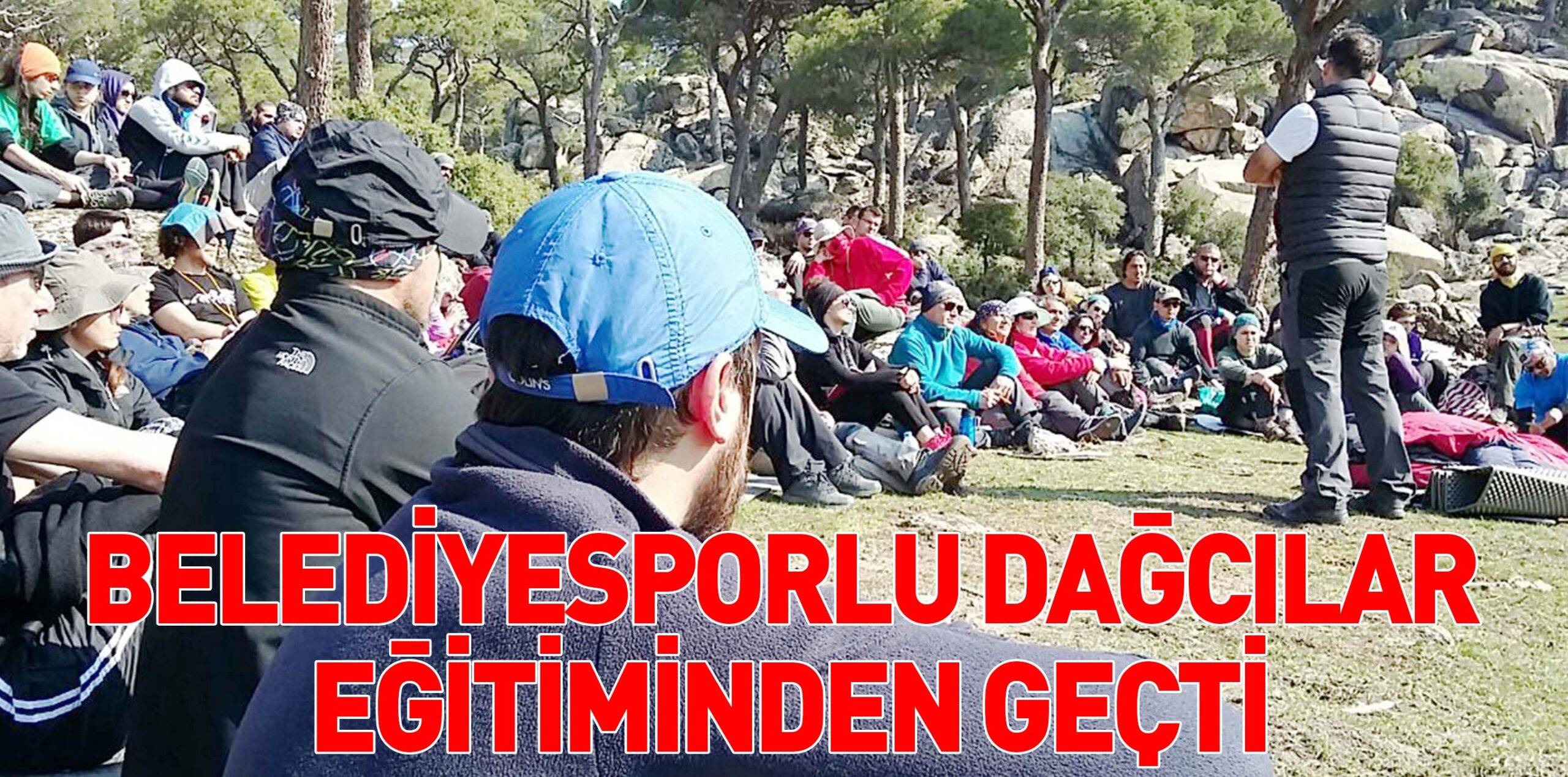 BELEDİYESPORLU DAĞCILAR EĞİTİMİNDEN GEÇTİ