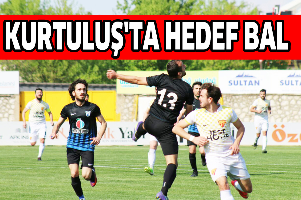 KURTULUŞ’TA HEDEF BAL