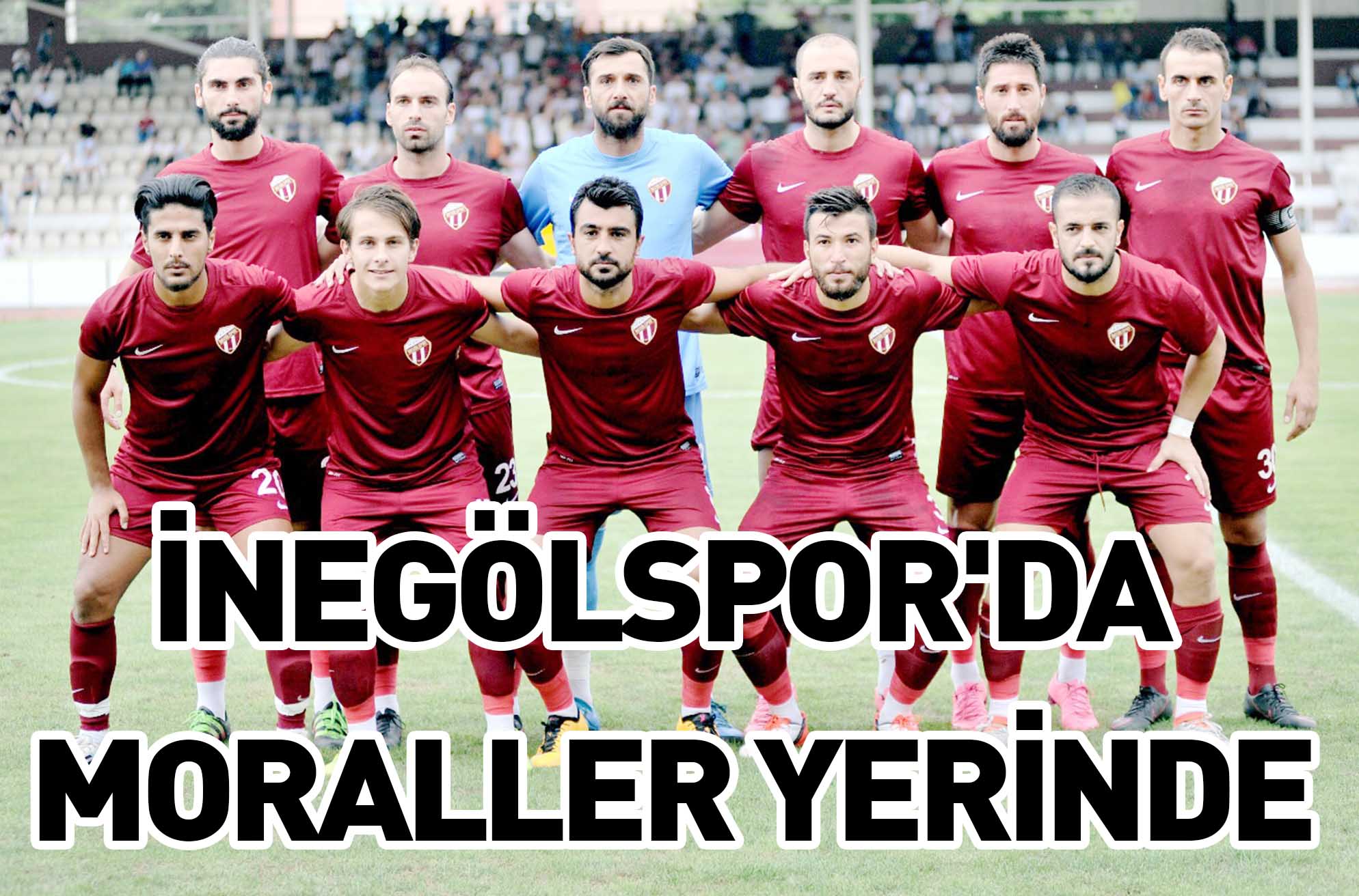 İNEGÖLSPOR’DA MORALLER YERİNDE