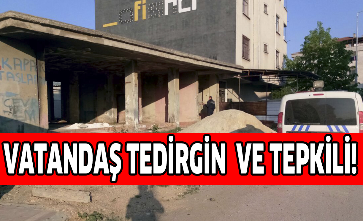 VATANDAŞ TEDİRGİN  ve TEPKİLİ!