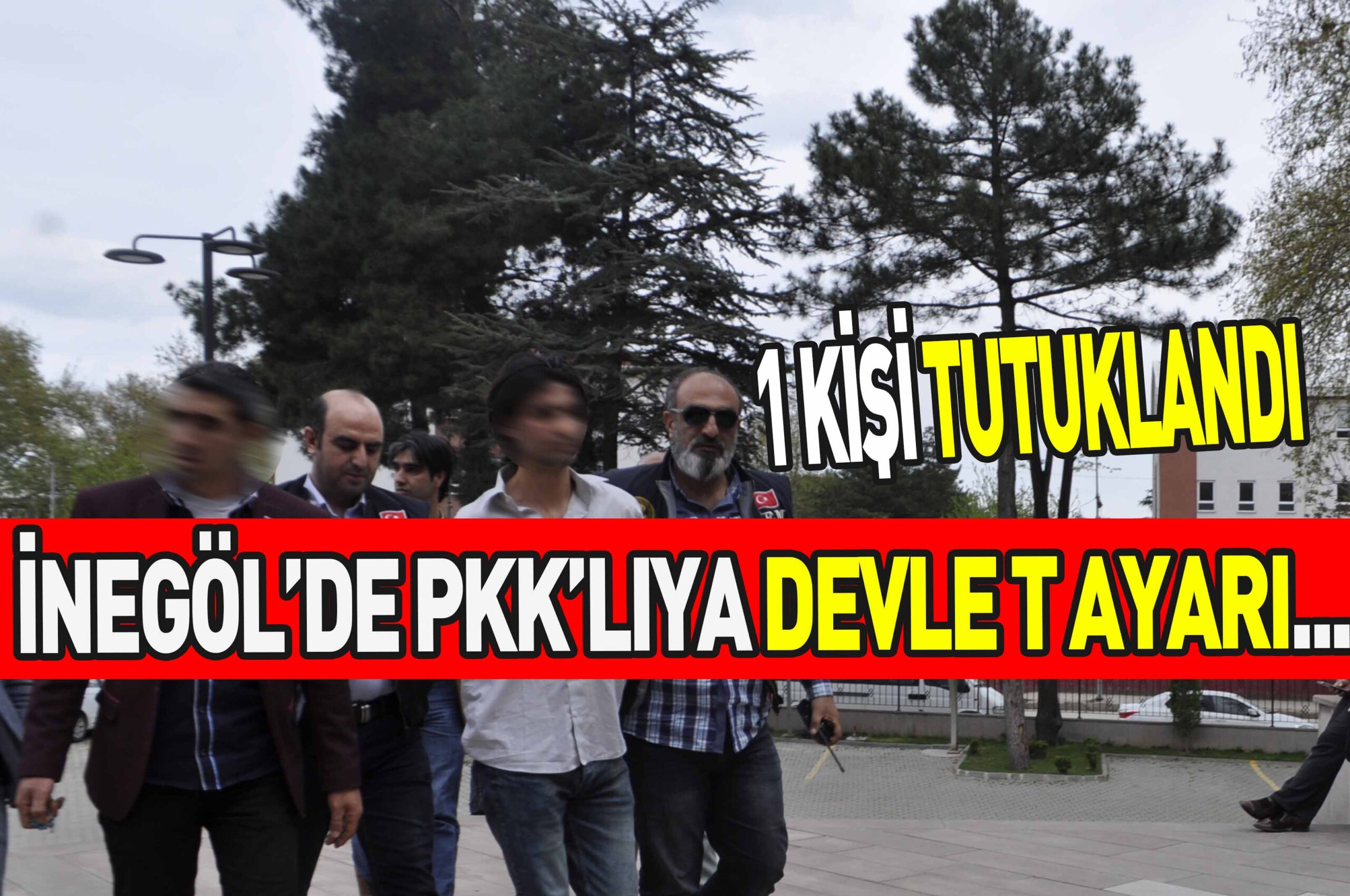 İNEGÖL’DE PKK’LIYA DEVLET AYARI… 1 KİŞİ TUTUKLANDI