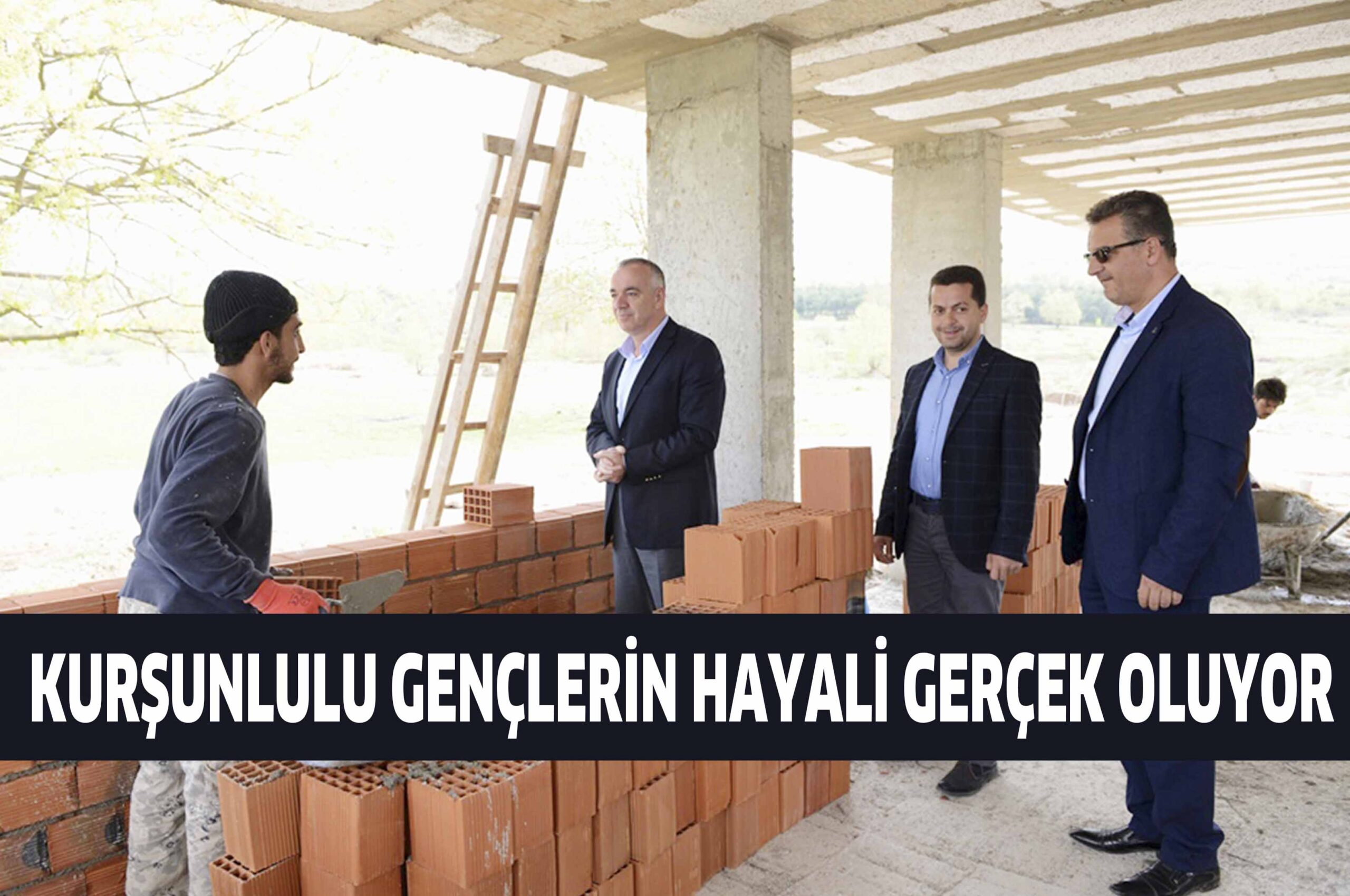 KURŞUNLULU GENÇLERİN HAYALİ GERÇEK OLUYOR