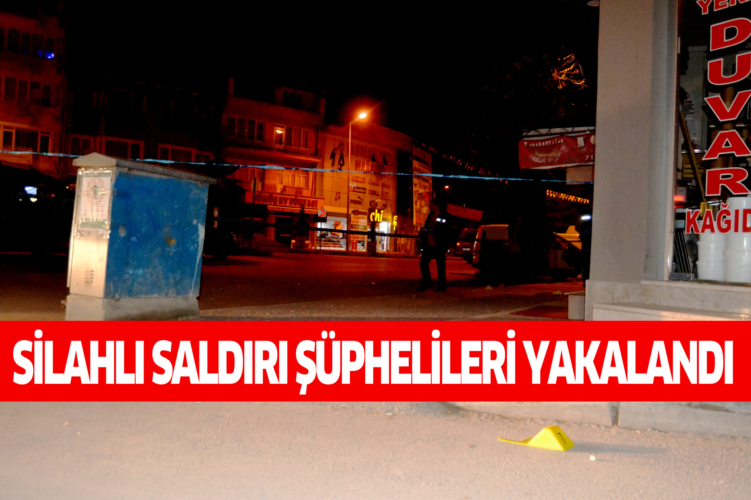 SİLAHLI SALDIRI ŞÜPHELİLERİ YAKALANDI