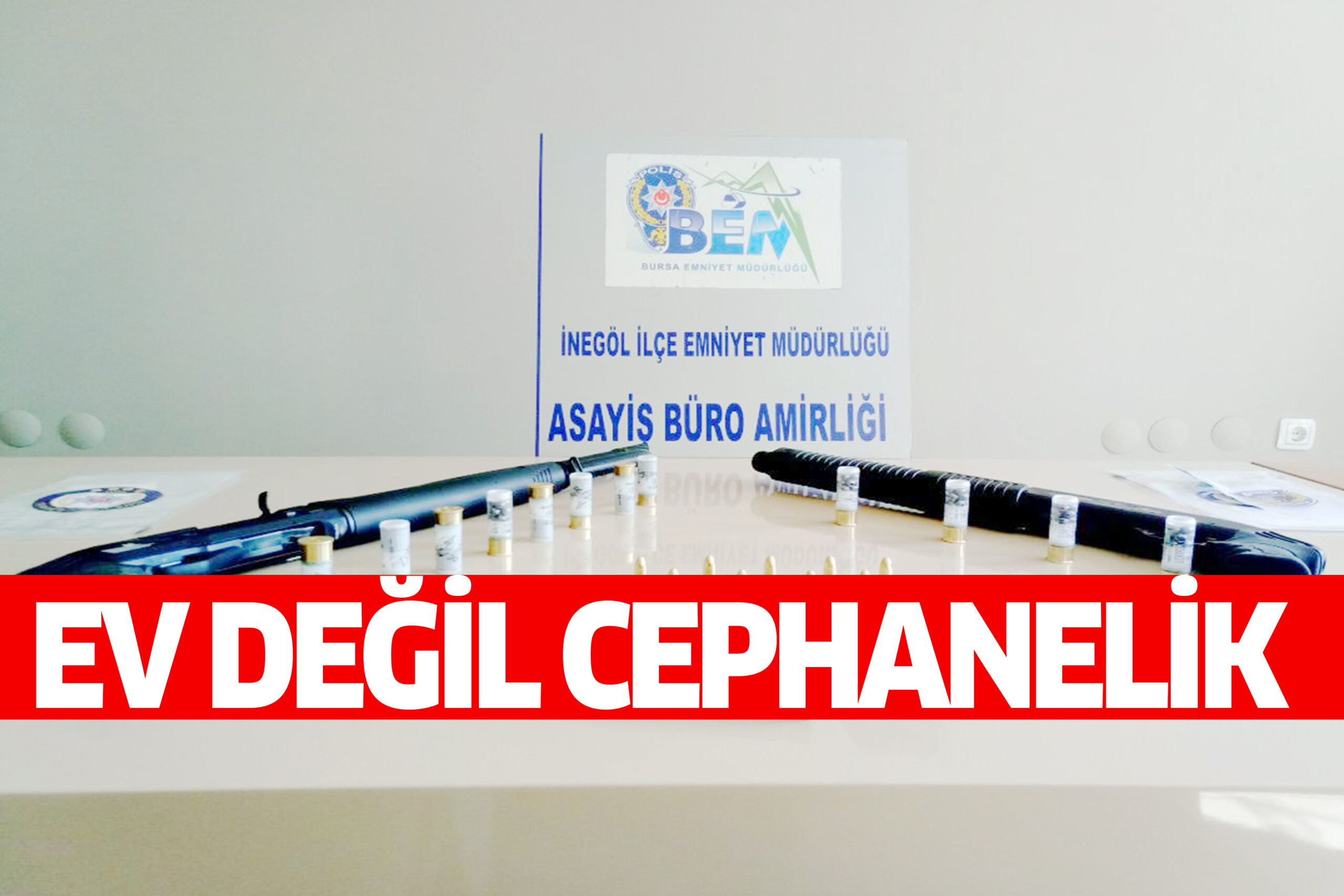 EV DEĞİL CEPHANELİK