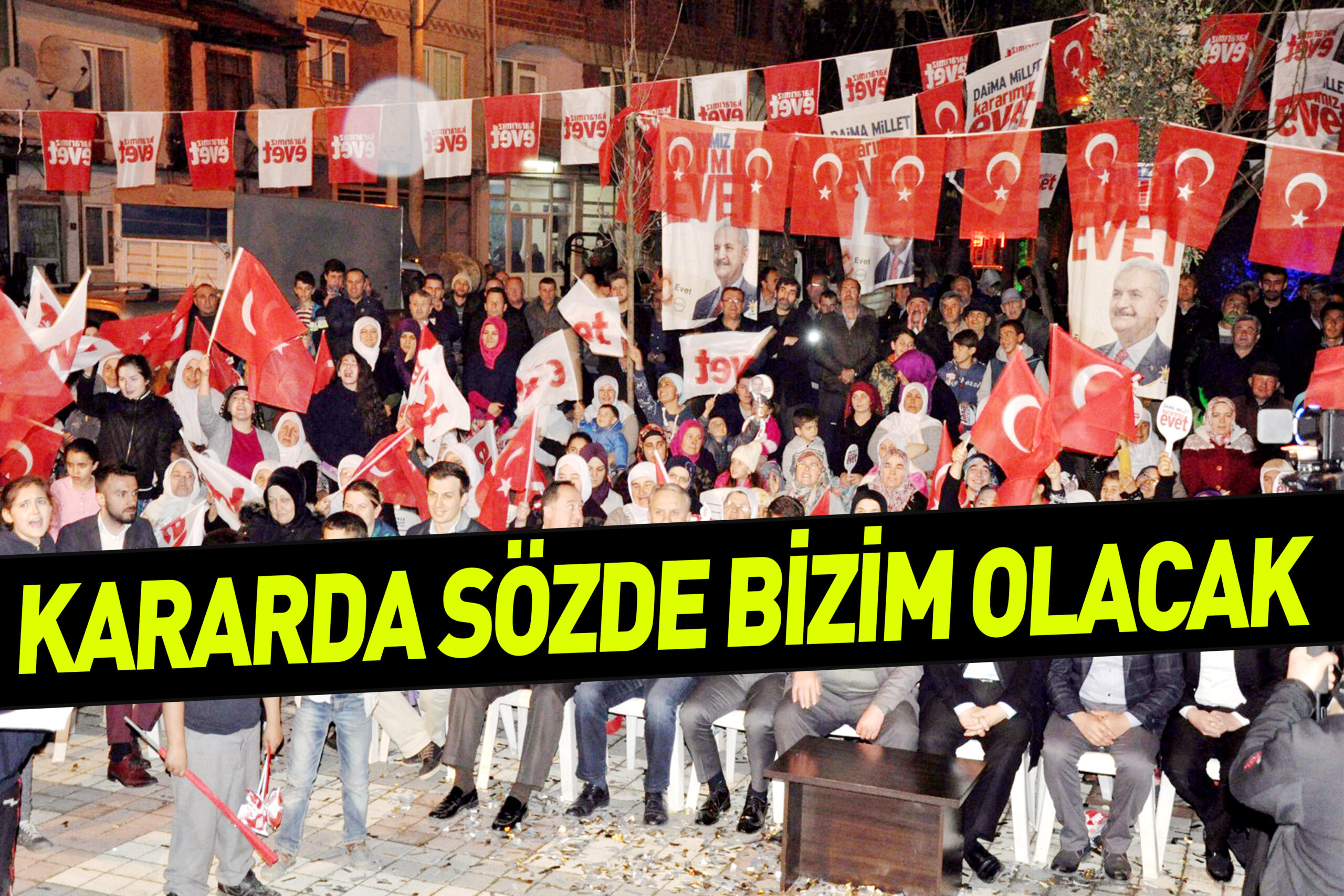 KARARDA SÖZDE BİZİM OLACAK