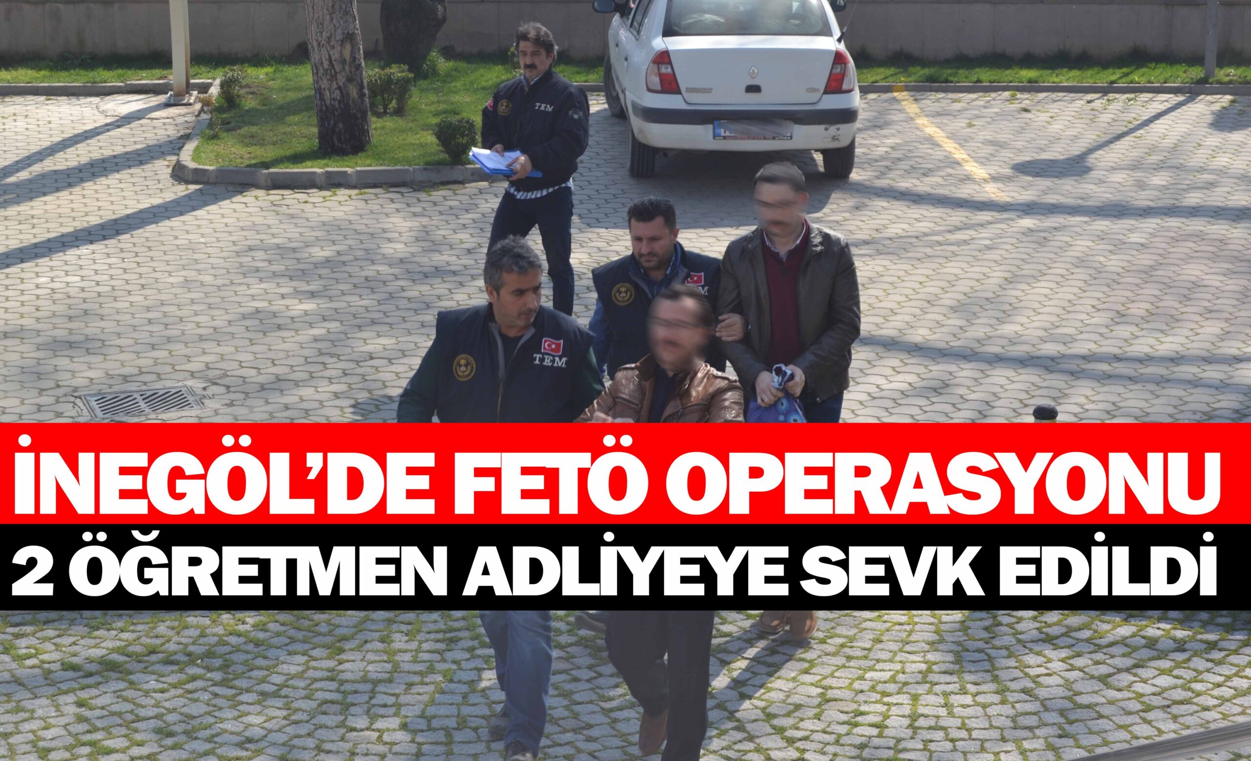 İNEGÖL’DE FETÖ OPERASYONU