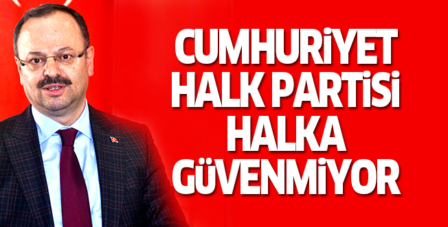 CUMHURiYET HALK PARTiSi HALKA GüVENMiYOR