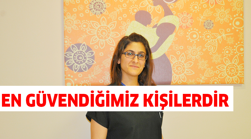 EN GÜVENDİĞİMİZ KİŞİLERDİR