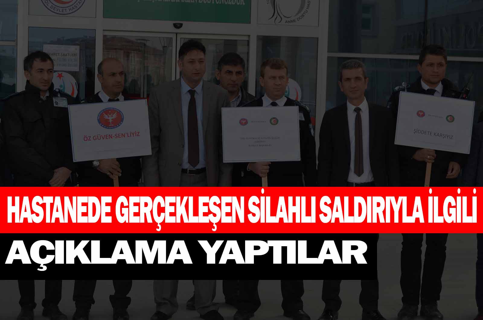 HASTANEDE SİLAHLI SALDIRI İLE İLGİLİ AÇIKLAMA YAPTILAR