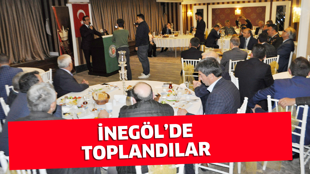 İNEGÖL’DE TOPLANDILAR