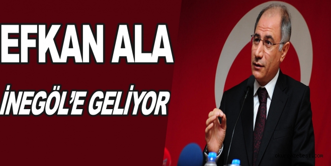 EFKAN ALA İNEGÖL’E GELİYOR