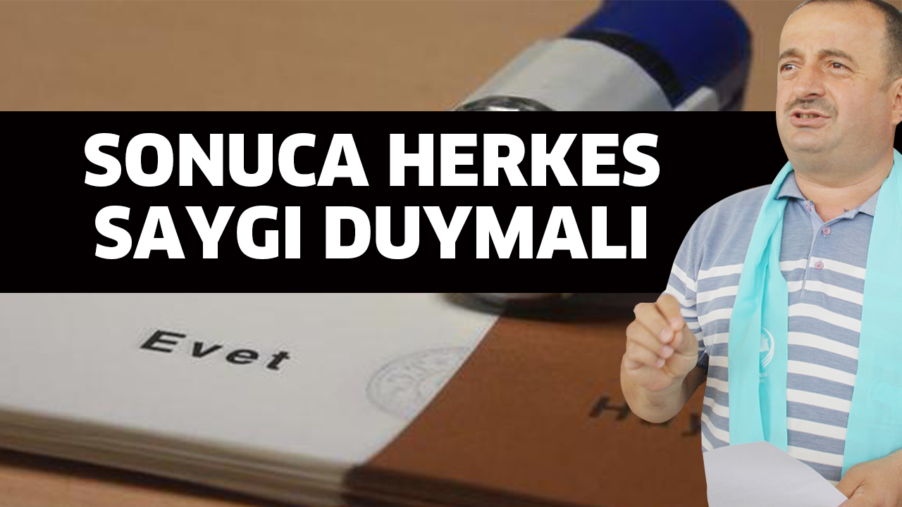 SONUCA HERKES SAYGI DUYMALI