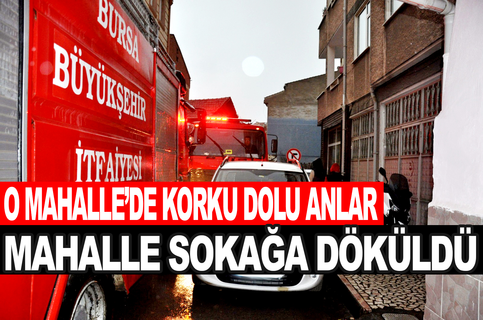 O MAHALLE’DE KORKU DOLU ANLAR