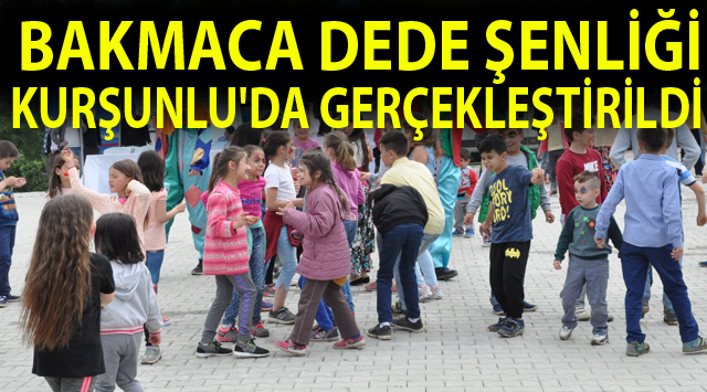 BAKMACA DEDE ŞENLİĞİ  KURŞUNLU’DA GERÇEKLEŞTİRİLDİ