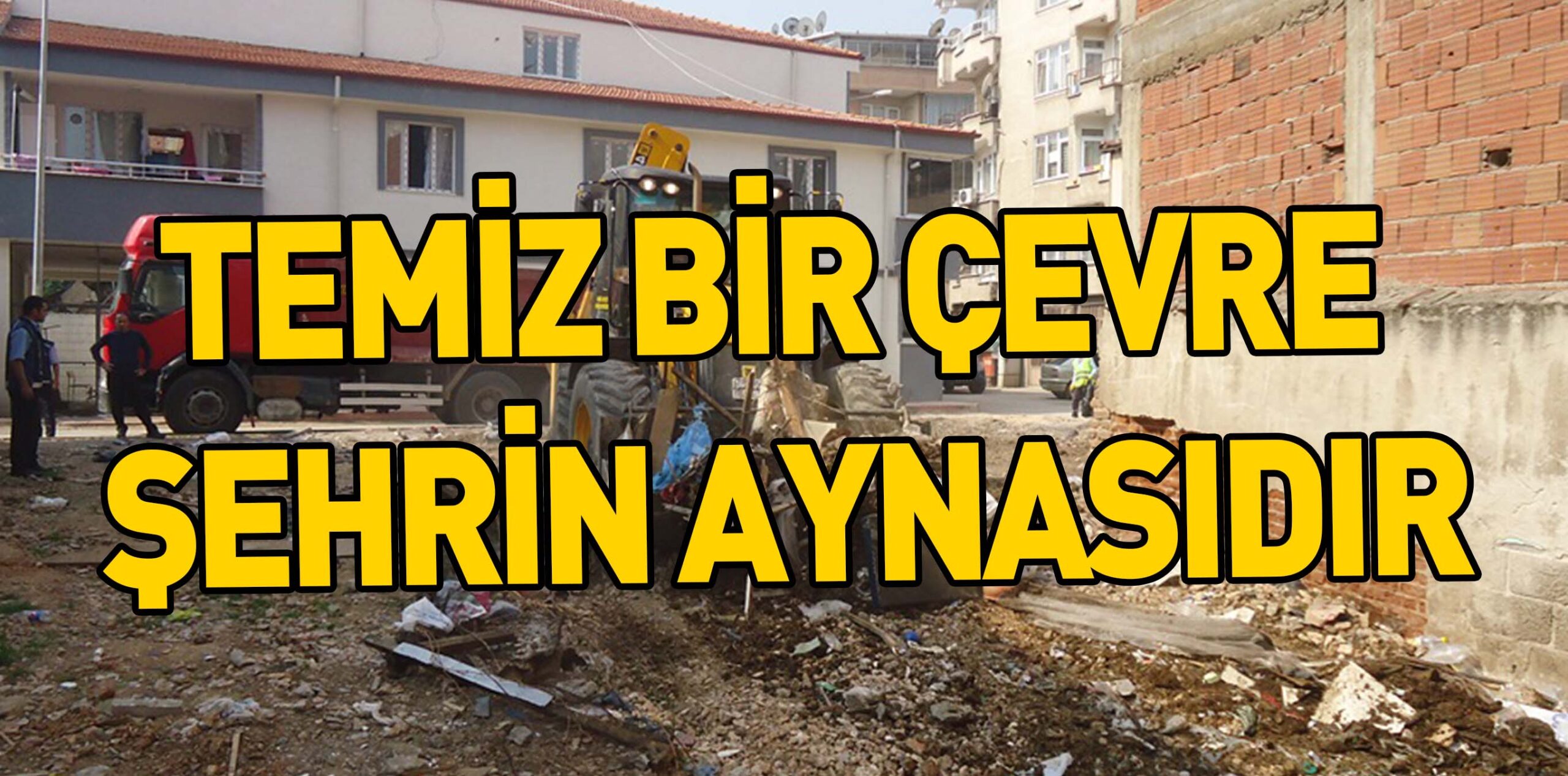 TEMİZ BİR ÇEVRE ŞEHRİN AYNASIDIR