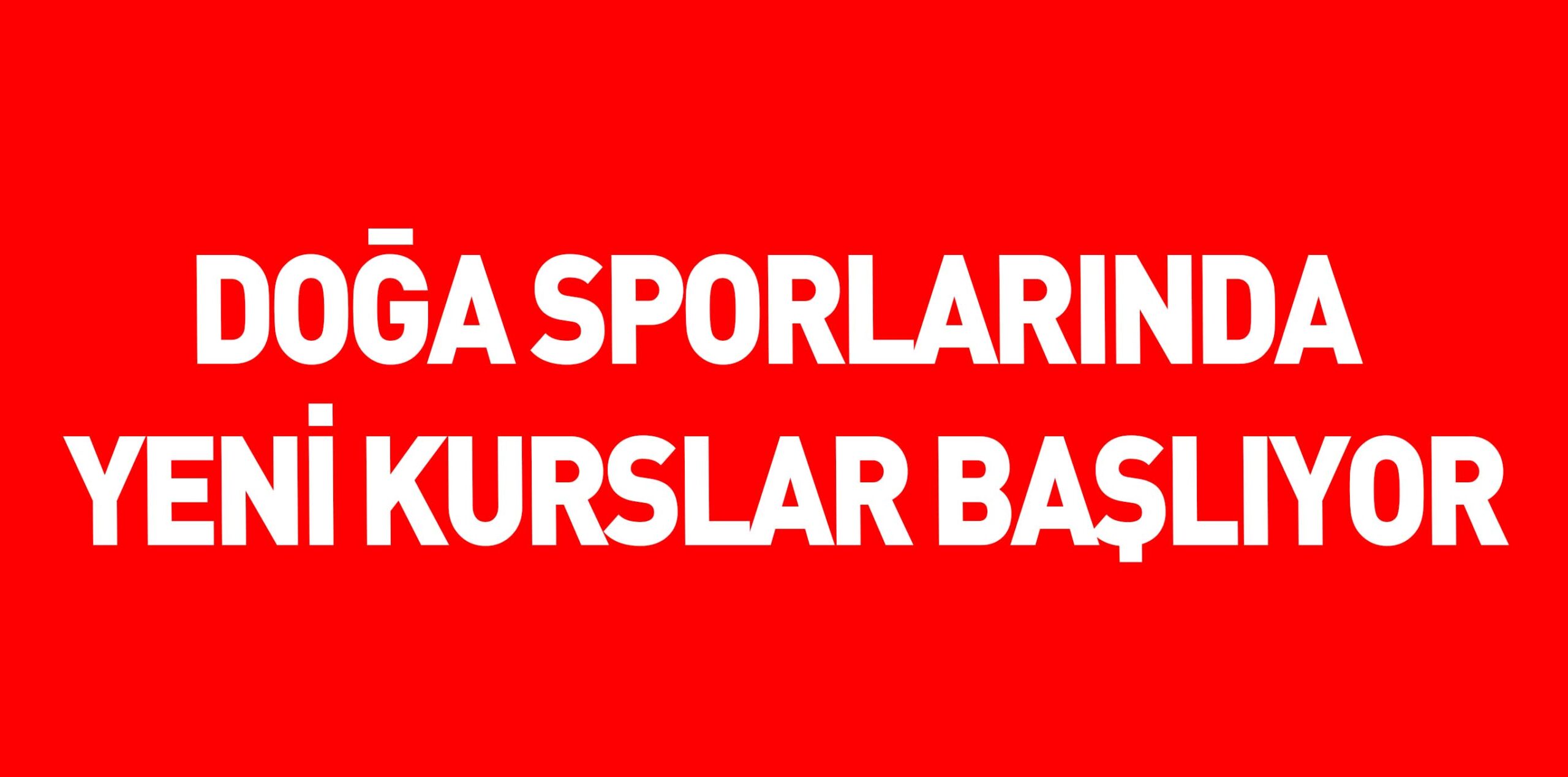 DOĞA SPORLARINDA  YENİ KURSLAR BAŞLIYOR