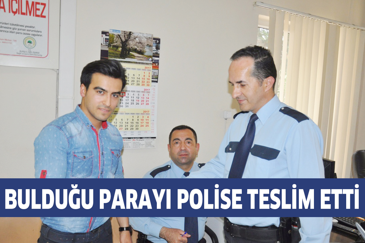 BULDUĞU PARAYI POLİSE TESLİM ETTİ
