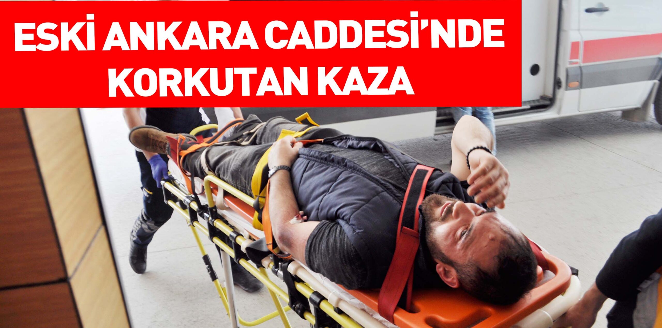 ESKİ ANKARA CADDESİ’NDE  KORKUTAN KAZA
