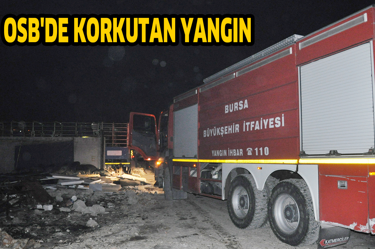 OSB’DE KORKUTAN YANGIN