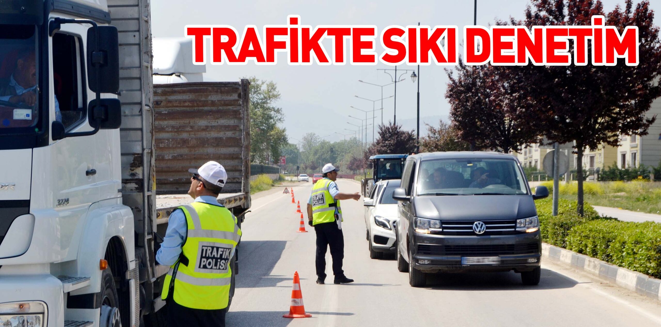 TRAFİKTE SIKI DENETİM