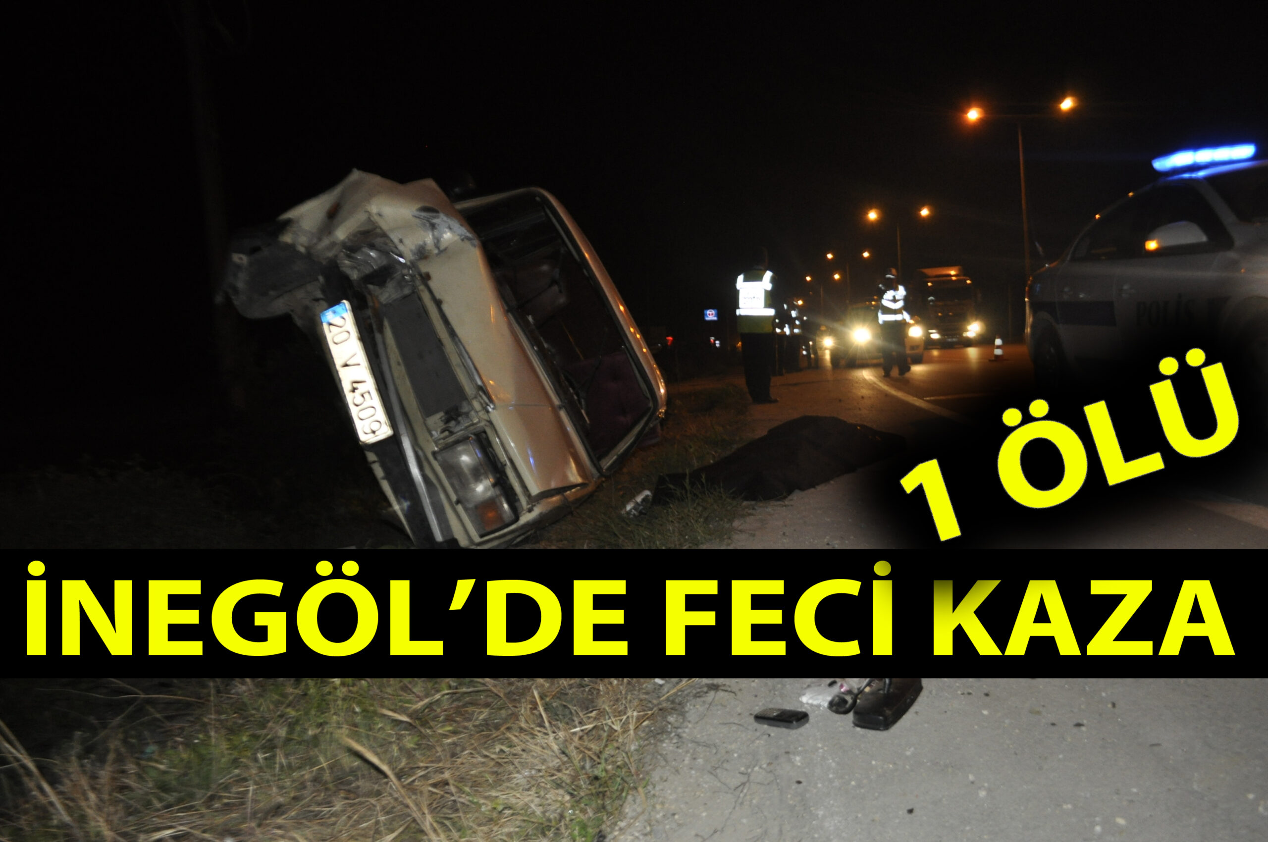 İNEGÖL’DE FECİ KAZA.. 1 ÖLÜ