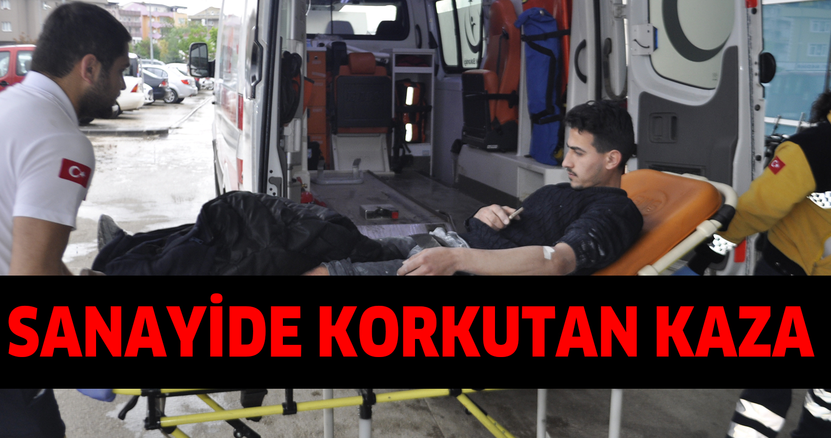 SANAYİDE KORKUTAN KAZA