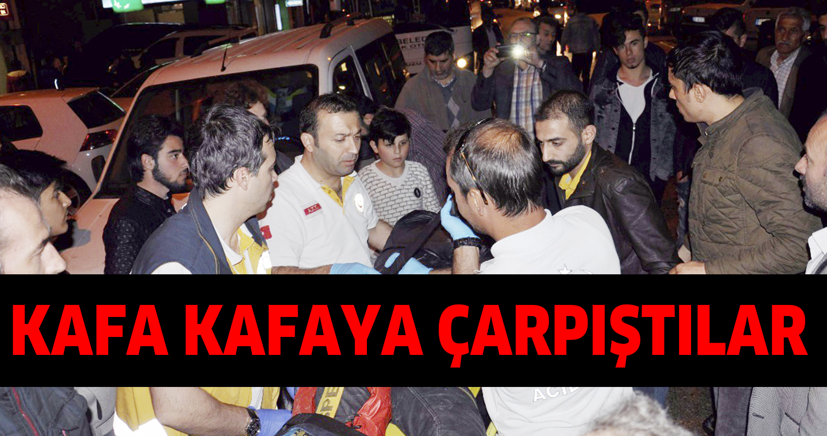KAFA KAFAYA ÇARPIŞTILAR